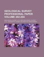 Geological Survey Professional Paper Volume 202-204 di Geological Survey edito da Rarebooksclub.com