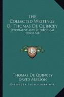 The Collected Writings of Thomas de Quincey: Speculative and Theological Essays V8 di Thomas de Quincey edito da Kessinger Publishing