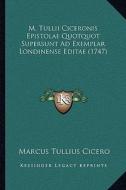 M. Tullii Ciceronis Epistolae Quotquot Supersunt Ad Exemplar Londinense Editae (1747) di Marcus Tullius Cicero edito da Kessinger Publishing