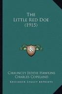The Little Red Doe (1915) di Chauncey Jeddie Hawkins edito da Kessinger Publishing