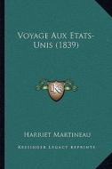 Voyage Aux Etats-Unis (1839) di Harriet Martineau edito da Kessinger Publishing