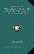 Restauration, Amenagement Et Mise En Valeur Des Paturages de Montagnes (1900) di Emile Cardot edito da Kessinger Publishing