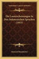 Die Lauterscheinungen in Den Indonesischen Sprachen (1915) di Renward Brandstetter edito da Kessinger Publishing