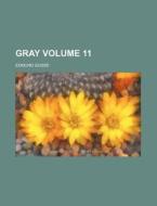 Gray Volume 11 di Edmund Gosse edito da Rarebooksclub.com