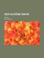 Der Schone Wahn; Roman di Karl Perfall edito da General Books Llc
