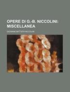 Opere Di G.-b. Niccolini (3); Miscellanea di Giovanni Battista Niccolini edito da General Books Llc