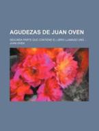 Agudezas de Juan Oven; Segunda Parte Que Contiene El Libro Llamado Uno di Juan Oven edito da Rarebooksclub.com