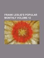 Frank Leslie's Popular Monthly Volume 12 di Books Group edito da Rarebooksclub.com