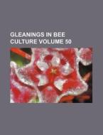 Gleanings in Bee Culture Volume 50 di Books Group edito da Rarebooksclub.com