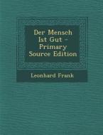 Der Mensch Ist Gut di Leonhard Frank edito da Nabu Press