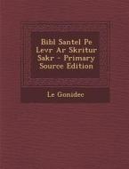 Bibl Santel Pe Levr AR Skritur Sakr di Le Gonidec edito da Nabu Press
