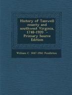 History of Tazewell County and Southwest Virginia, 1748-1920 di William C. 1847-1941 Pendleton edito da Nabu Press