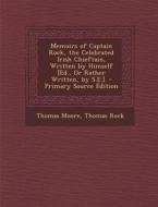 Memoirs of Captain Rock, the Celebrated Irish Chieftain, Written by Himself [Ed., or Rather Written, by S.E.]. di Thomas Moore, Thomas Rock edito da Nabu Press