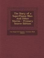 The Diary of a Superfluous Man: And Other Stories di Ivan Sergeevich Turgenev, Constance Black Garnett edito da Nabu Press
