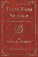 Tales From Spenser di Sophia H Maclehose edito da Forgotten Books