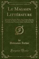 Le Magasin Litterature, Vol. 1 di Unknown Author edito da Forgotten Books