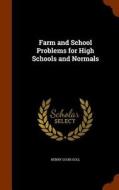 Farm And School Problems For High Schools And Normals di Henry Louis Goll edito da Arkose Press