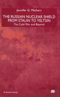 The Russian Nuclear Shield from Stalin to Yeltsin di J. Mathers edito da Palgrave Macmillan UK