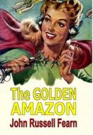 The Golden Amazon di John Russell Fearn edito da Lulu.com