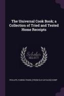 The Universal Cook Book; A Collection of Tried and Tested Home Receipts edito da CHIZINE PUBN