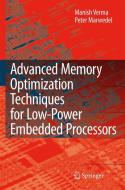 Advanced Memory Optimization Techniques for Low-Power Embedded Processors di Manish Verma, Peter Marwedel edito da Springer-Verlag GmbH