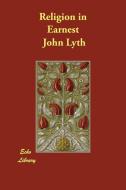 Religion in Earnest di John Lyth edito da ECHO LIB