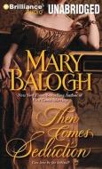 Then Comes Seduction di Mary Balogh edito da Brilliance Audio