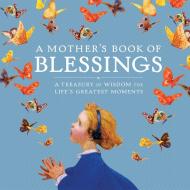 A Mother's Book of Blessings di Lena Tabori edito da National Geographic Society