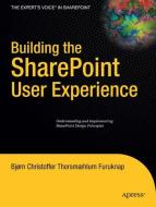 Building the SharePoint User Experience di Bjorn Furuknap edito da Apress