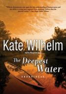 The Deepest Water [With Headphones] di Kate Wilhelm edito da Findaway World