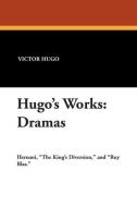 Hugo's Works di Victor Hugo edito da Wildside Press