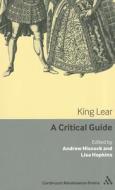 King Lear: A Critical Guide di Lisa Hopkins edito da BLOOMSBURY 3PL