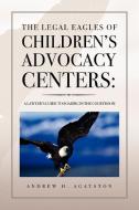 The Legal Eagles Of Children's Advocacy Centers di Andrew H Agatston edito da Xlibris Corporation