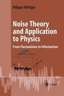 Noise Theory and Application to Physics di Philippe Réfrégier edito da Springer New York