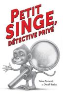 Petit Singe, Detective Prive di Brian Selznick, David Serlin edito da Scholastic Canada