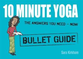 10 Minute Yoga di Sara Kirkham edito da HODDER & STOUGHTON