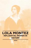 Lola Montez - Influential Women in History di Anon edito da MALLOCK PR