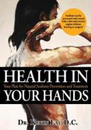 Health in Your Hands: Your Plan for Natural Scoliosis Prevention and Treatment di Kevin Lau, Dr Kevin Lau D. C. edito da Createspace