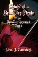 Trials Of A Brimtier Pirate di Lisa J Comstock edito da America Star Books