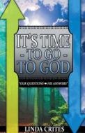 It's Time to Go to God di Linda Crites edito da DOG EAR PUB LLC