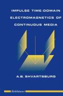 Impulse Time-Domain Electromagnetics of Continuous Media di Alex Shvartsburg edito da Birkhäuser Boston