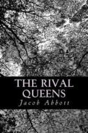 The Rival Queens di Jacob Abbott edito da Createspace