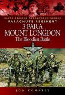3 Para - Mount Longdon - The Bloodiest Battle di Jon Cooksey edito da Pen & Sword Books Ltd