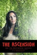The Ascension: An In-Between Novel di T. L. Shockley edito da AUTHORHOUSE