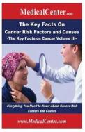 The Key Facts on Cancer Risk Factors and Causes: Everything You Need to Know about Cancer Risk Factors and Causes di Patrick W. Nee edito da Createspace