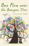 One Flew over the Banyan Tree di Alan Jansen edito da iUniverse