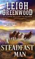 A Steadfast Man di Leigh Greenwood edito da SOURCEBOOKS CASABLANCA