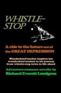 Whistle-Stop: Great Northern Runs Through This Small Town di MR Richard Everett Londgren edito da Createspace