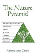 The Nature Pyramid di Anthony James Canelo edito da Createspace