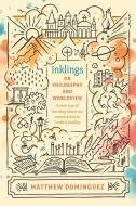Inklings on Philosophy and Worldview di Matthew Dominguez edito da TYNDALE HOUSE PUBL